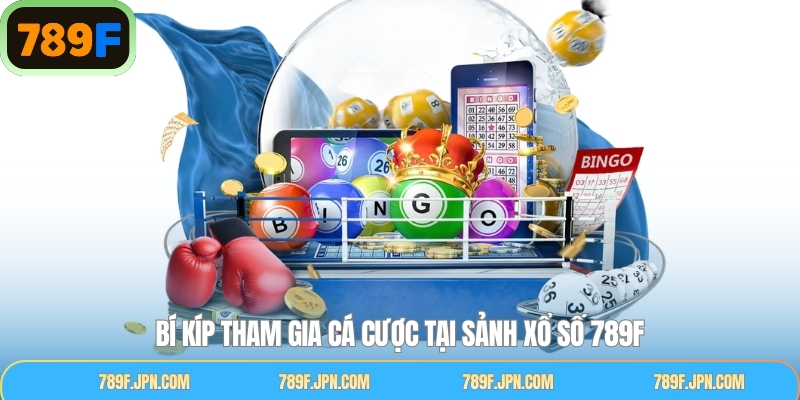 Kinh nghiệm giành thắng lớn khi chơi xổ số tại 789F