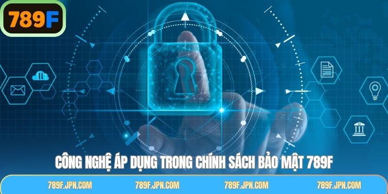 Công nghệ bảo mật hiện đại tại 789F