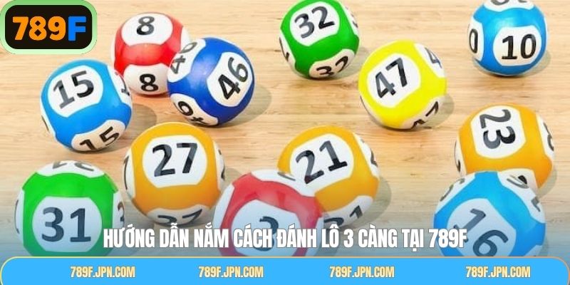 Trải nghiệm đánh lô 3 càng tại 789F