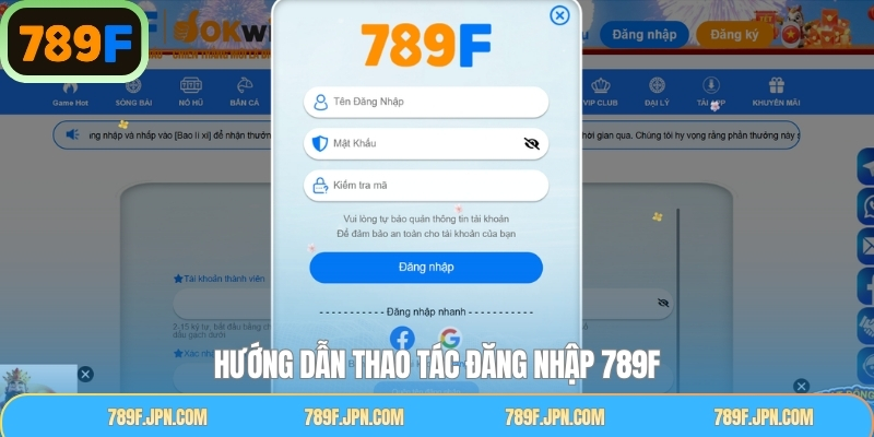 Quy trình thực hiện các bước đăng nhập tài khoản 789F dễ dàng