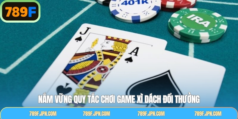 Nắm rõ về luật chơi trong game bài xì dách tại 789F