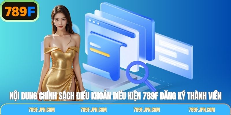 Tổng hợp bộ điều khoản điều kiện 789F khi đăng ký