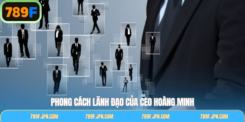 CEO Trần Hoàng Ngọc với phong cách lãnh đạo đúng đắn
