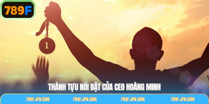Thành tựu xứng đáng của CEO 789F