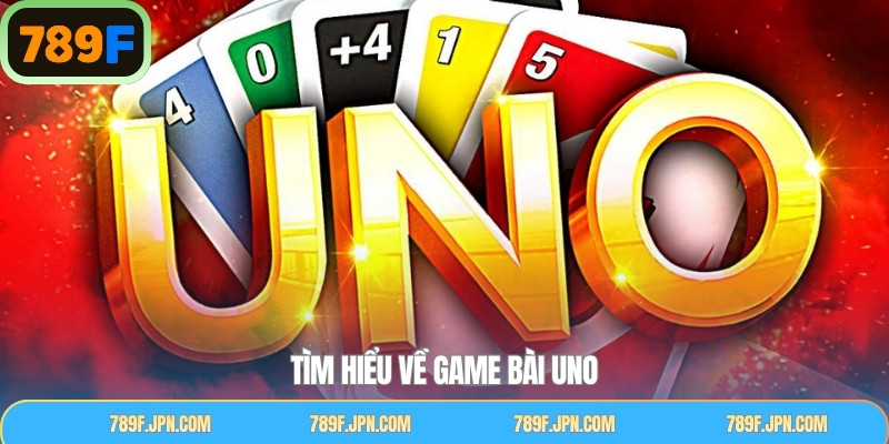 Thông tin giới thiệu tổng quát về trò chơi bài Uno