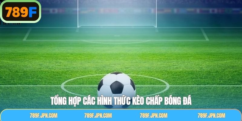 Khám phá một số kèo chấp bóng đá phổ biến nhất tại 789F