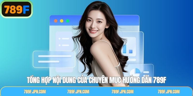Quy trình từng bước tham gia và sử dụng dịch vụ tại 789F