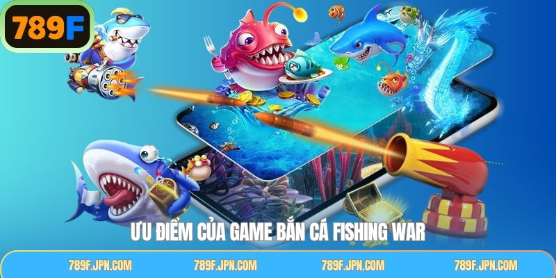 Các điểm nổi bật thu hút hội viên của bắn cá Fishing War