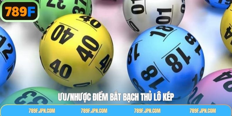 Ưu và nhược điểm đối với bạch thủ lô kép