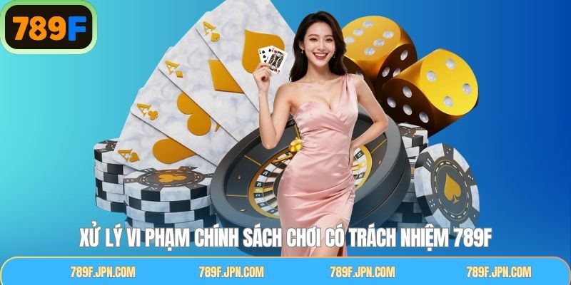 Thực thi kỷ luật đối với hành vi vi phạm chơi có trách nhiệm 789F